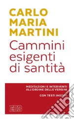 Cammini esigenti di santità: Meditazioni e interventi all'Ordine delle vergini. Con testi inediti. E-book. Formato EPUB ebook