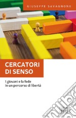 Cercatori di senso: I giovani e la fede in un percorso di libertà. E-book. Formato EPUB ebook