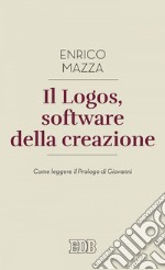 Il Logos, software della creazione: Come leggere il Prologo di Giovanni. E-book. Formato EPUB ebook