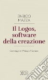 Il Logos, software della creazione: Come leggere il Prologo di Giovanni. E-book. Formato EPUB ebook di Enrico Mazza