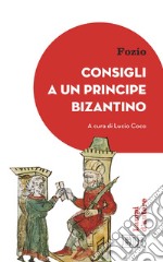 Consigli a un principe bizantino: A cura di Lucio Coco. E-book. Formato EPUB