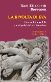 La rivolta di Eva: Centralità maschile e ambiguità del cristianesimo. Introduzione di Cettina Militello. E-book. Formato EPUB ebook