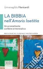 La Bibbia nell'Amoris laetitia: Un promettente cantiere ermeneutico. Prefazione del cardinale Walter Kasper. E-book. Formato EPUB