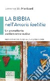 La Bibbia nell'Amoris laetitia: Un promettente cantiere ermeneutico. Prefazione del cardinale Walter Kasper. E-book. Formato EPUB ebook