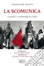 La scomunica: Cattolici e comunisti in Italia. Prefazione di Luigi Bettazzi. Postfazione di Achille Occhetto. E-book. Formato EPUB ebook