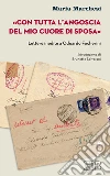 «Con tutta l’angoscia del mio cuore di sposa»: Lettere inedite a Odoardo Focherini. Introduzione di Brunetto Salvarani. E-book. Formato EPUB ebook di Maria Marchesi