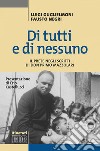 Di tutti e di nessuno: Il prete negli scritti di don Primo Mazzolari. Presentazione di Erio Castellucci. E-book. Formato EPUB ebook
