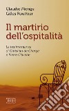 Il martirio dell’ospitalità: La testimonianza di Christian de Chergé e Pierre Claverie. E-book. Formato EPUB ebook di Claudio Monge