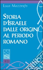 Storia d'Israele dalle origini al periodo romano. E-book. Formato EPUB ebook