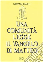 Una comunità legge il Vangelo di Matteo: Volume unico. E-book. Formato EPUB ebook