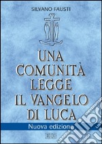 Una comunità legge il Vangelo di Luca: Nuova edizione. E-book. Formato EPUB ebook