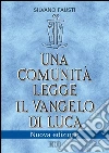 Una comunità legge il Vangelo di Luca: Nuova edizione. E-book. Formato EPUB ebook di Silvano Fausti