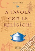 A tavola con le religioni. E-book. Formato EPUB ebook