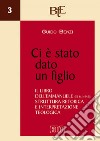 Ci è stato dato un figlio: Il libro dell'Emmanuele (Is 6,1–9,6): struttura retorica e interpretazione teologica. E-book. Formato EPUB ebook