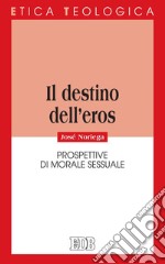 Il destino dell'eros: Prospettive di morale sessuale. E-book. Formato EPUB ebook