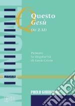 Questo Gesù (AT 2,32): Pensare la singolarità di Gesù Cristo. E-book. Formato EPUB ebook