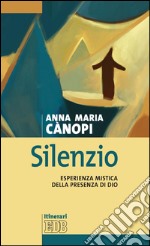 Silenzio: Esperienza mistica della presenza di Dio. E-book. Formato EPUB ebook