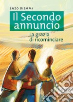 Il Secondo annuncio: La grazia di ricominciare. E-book. Formato EPUB ebook