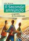 Il Secondo annuncio: La grazia di ricominciare. E-book. Formato EPUB ebook