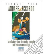 Andare d'accordo: La collaborazione fra marito e moglie nell'educazione dei figli. E-book. Formato EPUB ebook