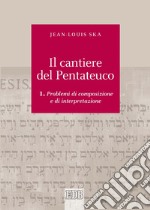 Il cantiere del Pentateuco vol. 1: Problemi di composizione e di interpretazione. E-book. Formato EPUB