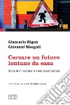 Cercare un futuro lontano da casa: Storie di minori stranieri non accompagnati. Prefazione di Gian Antonio Stella. E-book. Formato EPUB ebook