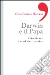 Darwin e il papa: Il falso dilemma tra evoluzione e creazione. E-book. Formato EPUB ebook
