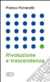 Rivoluzione e trascendenza. E-book. Formato EPUB ebook di Franco Ferrarotti