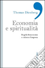 Economia e spiritualità: Regola francescana e cultura d’impresa. E-book. Formato EPUB ebook