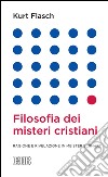 Filosofia dei misteri cristiani: Ragione e rivelazione in Meister Eckhart. E-book. Formato EPUB ebook