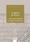 L'Opera di Luca. 2.: Atti degli Apostoli, il viaggio della Parola. E-book. Formato EPUB ebook