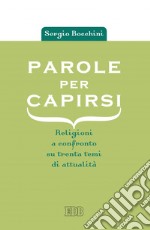 Parole per capirsi: Religioni a confronto su trenta temi di attualità. E-book. Formato EPUB ebook