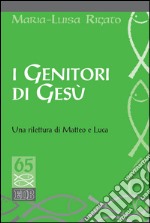 I Genitori di Gesù: Una rilettura di Matteo e Luca. E-book. Formato EPUB ebook