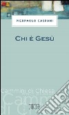 Chi è Gesù. E-book. Formato EPUB ebook di Pierpaolo Caspani