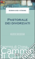 Pastorale dei divorziati: Prefazione di Luigi Lorenzetti. Nuova edizione. E-book. Formato EPUB ebook