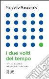 I Due volti del tempo: Festa e lavoro tra sacro e profano. E-book. Formato EPUB ebook di Marcello Massenzio