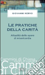 Le Pratiche della carità: Attualità delle opere di misericordia. E-book. Formato EPUB ebook