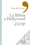 La Bibbia a Hollywood: Retorica religiosa e cinema di consumo. E-book. Formato EPUB ebook