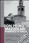 Don Primo Mazzolari, parroco d'Italia: «I destini del mondo si maturano in periferia». Prefazione di padre Giancarlo Bregantini. E-book. Formato EPUB ebook di Bruno Bignami