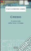 Credo: Il contenuto della fede cristiana. E-book. Formato EPUB ebook di Pier Giordano Cabra