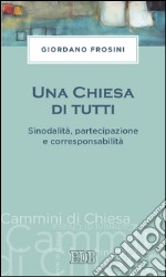 Una Chiesa di tutti: Sinodalità, partecipazione e corresponsabilità. E-book. Formato EPUB ebook