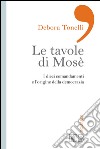 Le tavole di Mosè: I dieci comandamenti e l’origine della democrazia. E-book. Formato EPUB ebook