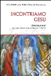 Incontriamo Gesù: Orientamenti per l'annuncio e la catechesi in Italia. E-book. Formato EPUB ebook