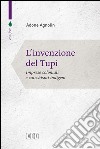 L'Invenzione del Tupì: Imprese coloniali e catechismi indigeni. E-book. Formato EPUB ebook