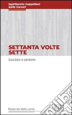 Settanta volte sette: Giustizia e perdono. E-book. Formato EPUB