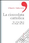 La cioccolata cattolica: Storia di una disputa tra teologia e medicina. E-book. Formato EPUB ebook