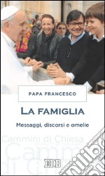 La famiglia: Messaggi, discorsi e omelie. E-book. Formato EPUB ebook