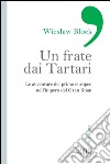 Un Frate dai Tartari: Le avventure del primo europeo nell'impero del Gran Khan. E-book. Formato EPUB ebook