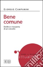 Bene comune: Declino e riscoperta di un concetto. E-book. Formato EPUB ebook