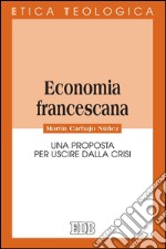 Economia francescana: Una proposta per uscire dalla crisi. E-book. Formato EPUB ebook